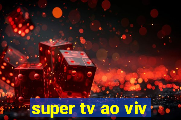 super tv ao viv